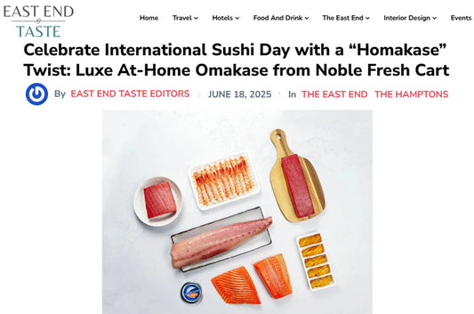 [EastEndTaste] Celebrate International Sushi Day with a “Homakase” Twist: Luxe At-Home Omakase from Noble Fresh Cart
