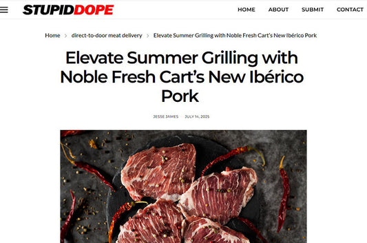 [StupidDope] Elevate Summer Grilling with Noble Fresh Cart’s New Ibérico Pork